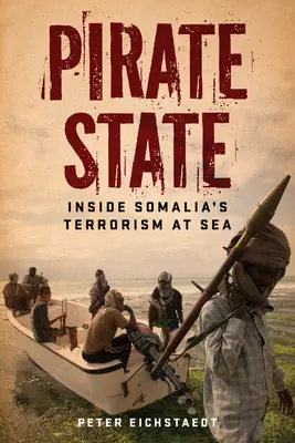 Kalózállam: A szomáliai tengeri terrorizmus - Pirate State: Inside Somalia's Terrorism at Sea