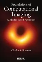 A számítógépes képalkotás alapjai - modellalapú megközelítés - Foundations of Computational Imaging - A Model-Based Approach