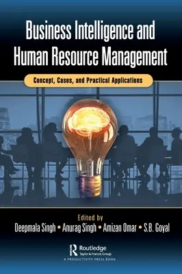 Üzleti intelligencia és humánerőforrás-menedzsment: Koncepció, esetek és gyakorlati alkalmazások - Business Intelligence and Human Resource Management: Concept, Cases, and Practical Applications