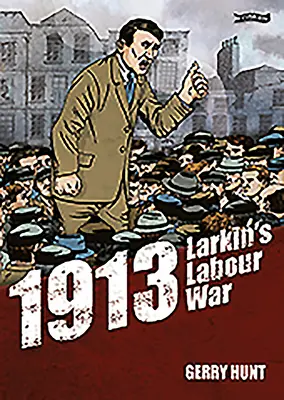 1913 - Larkin munkásháborúja - 1913 - Larkin's Labour War