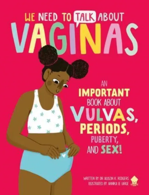 Beszélnünk kell a vaginákról - Egy FONTOS könyv a vulvákról, a menstruációról, a pubertásról és a szexről! - We Need to Talk About Vaginas - An IMPORTANT Book About Vulvas, Periods, Puberty, and Sex!