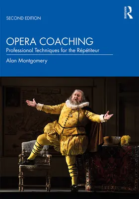 Opera Coaching: Professzionális technikák az operaénekeseknek - Opera Coaching: Professional Techniques for the Rptiteur