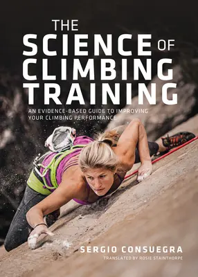 A hegymászó edzés tudománya: Egy bizonyítékokon alapuló útmutató a hegymászó teljesítmény javításához - The Science of Climbing Training: An Evidence-Based Guide to Improving Your Climbing Performance