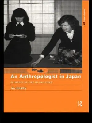 Egy antropológus Japánban: Pillanatképek a terepi életből - An Anthropologist in Japan: Glimpses of Life in the Field