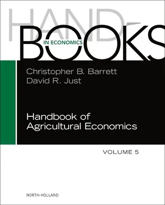 Az agrárgazdaságtan kézikönyve: Volume 5 - Handbook of Agricultural Economics: Volume 5