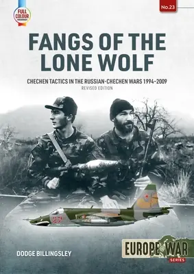 A magányos farkas agyarai: Csecsen taktikák az orosz-csecsen háborúkban 1994-2009 között - Fangs of the Lone Wolf: Chechen Tactics in the Russian-Chechen Wars 1994-2009