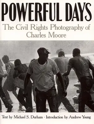 Hatalmas napok: Charles Moore polgárjogi fotográfiája - Powerful Days: Civil Rights Photography of Charles Moore