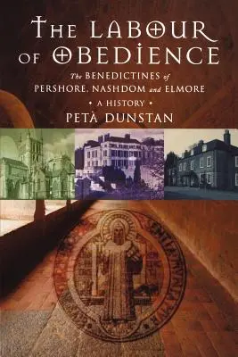 Az engedelmesség munkája: A Pershore-i, Nashdom-i és Elmore-i bencések története - Labour of Obedience: The Benedictines of Pershore, Nashdom and Elmore, a History