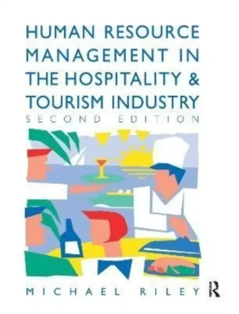 Humánerőforrás-menedzsment a vendéglátó- és idegenforgalmi ágazatban - Human Resource Management in the Hospitality and Tourism Industry