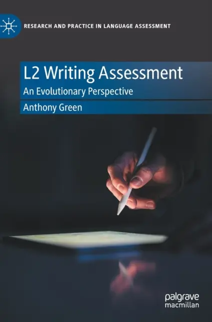 L2 írásbeli értékelés: An Evolutionary Perspective - L2 Writing Assessment: An Evolutionary Perspective