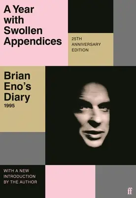 Egy év duzzadt függelékkel: Brian Eno naplója - A Year with Swollen Appendices: Brian Eno's Diary