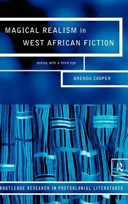 Mágikus realizmus a nyugat-afrikai fikcióban: A harmadik szemmel való látás - Magical Realism in West African Fiction: Seeing with a Third Eye