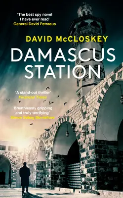 Damaszkuszi állomás - Kihagyhatatlan új kémthriller a volt CIA-tiszt tollából - Damascus Station - Unmissable New Spy Thriller From Former CIA Officer