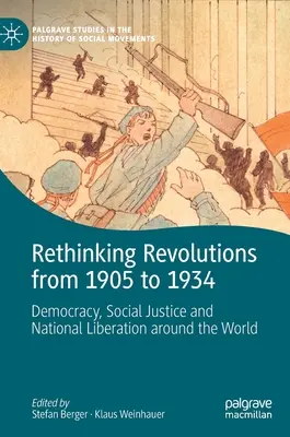 A forradalmak újragondolása 1905 és 1934 között: Demokrácia, társadalmi igazságosság és nemzeti felszabadítás világszerte - Rethinking Revolutions from 1905 to 1934: Democracy, Social Justice and National Liberation Around the World