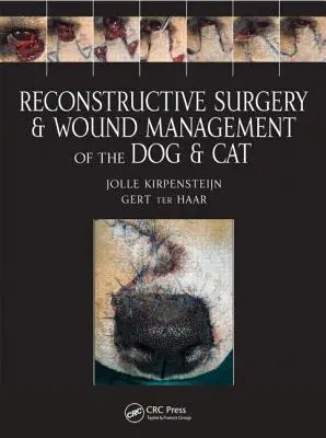 A kutya és a macska helyreállító sebészete és sebkezelése - Reconstructive Surgery and Wound Management of the Dog and Cat