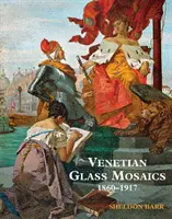 Velencei üvegmozaikok - 1860 - 1917 - Venetian Glass Mosaics - 1860 - 1917