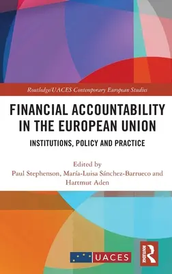 Finanční odpovědnost v Evropské unii: Instituce, politika a praxe - Financial Accountability in the European Union: Institutions, Policy and Practice