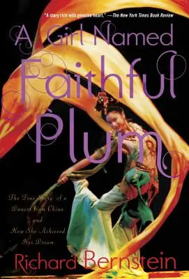 Egy lány, akit Hűséges Szilvának hívnak: Egy kínai táncosnő igaz története és hogyan valósította meg álmát - A Girl Named Faithful Plum: The True Story of a Dancer from China and How She Achieved Her Dream