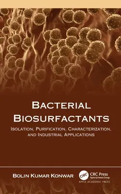 Bakteriális bioaktív anyagok: Izolálás, tisztítás, jellemzés és ipari alkalmazások - Bacterial Biosurfactants: Isolation, Purification, Characterization, and Industrial Applications