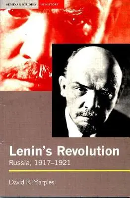 Lenin forradalma: Oroszország, 1917-1921 - Lenin's Revolution: Russia, 1917-1921