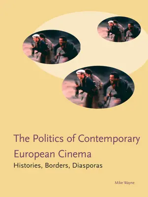 A kortárs európai mozi politikája: történetek, határok, diaszpórák - The Politics of Contemporary European Cinema: Histories, Borders, Diasporas