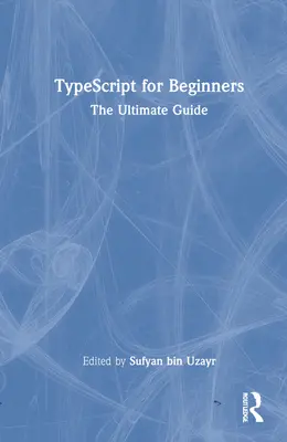 TypeScript kezdőknek: A végső útmutató - TypeScript for Beginners: The Ultimate Guide