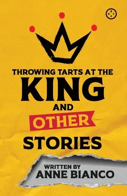 A király tortadobálás és más történetek - Throwing Tarts at the King and Other Stories