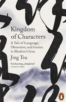 A karakterek királysága - Történet a nyelvről, a megszállottságról és a zsenialitásról a modern Kínában - Kingdom of Characters - A Tale of Language, Obsession, and Genius in Modern China