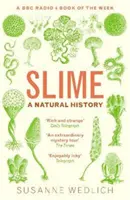 Slime - A természettörténet - Slime - A Natural History