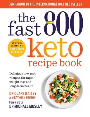 A gyors 800 Keto receptkönyv: Ízletes alacsony szénhidráttartalmú receptek, a gyors fogyásért és a hosszú távú egészségért - The Fast 800 Keto Recipe Book: Delicious Low-Carb Recipes, for Rapid Weight Loss and Long-Term Health