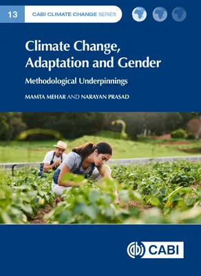 Éghajlatváltozás, alkalmazkodás és nemek: Módszertani alapok - Climate Change, Adaptation and Gender: Methodological Underpinnings