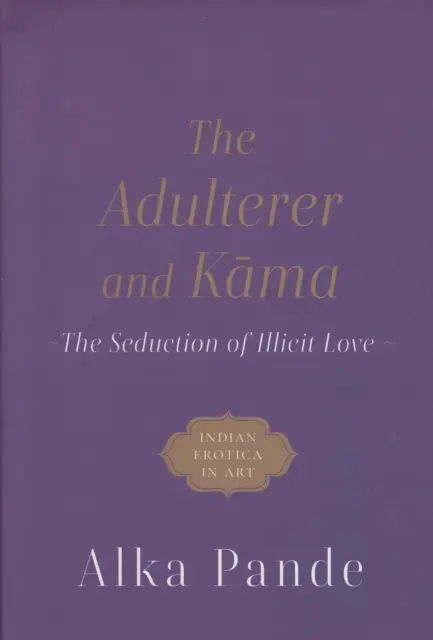 Házasságtörő és Káma - A tiltott szerelem csábítása - Adulterer and Kama - The Seduction of Illicit Love
