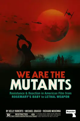 Mi vagyunk a mutánsok: A harc Hollywoodért a Rosemary babájától a Halálos fegyverig - We Are the Mutants: The Battle for Hollywood from Rosemary's Baby to Lethal Weapon