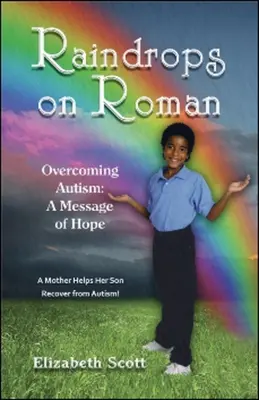 Esőcseppek a rómaiakra: Az autizmus leküzdése: A remény üzenete - Raindrops on Roman: Overcoming Autism: A Message of Hope