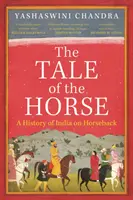 A ló meséje - India története lóháton - Tale of the Horse - A History of India on Horseback