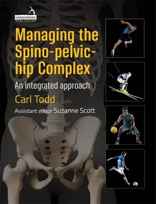 A gerinc-medence-csípő komplexum kezelése: Integrált megközelítés - Managing the Spino-Pelvic-Hip Complex: An Integrated Approach