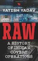 RAW : - India titkos műveleteinek története - RAW : - A History of India's Covert Operations