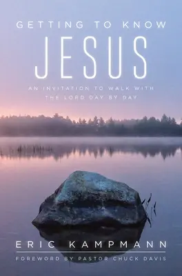 Ismerkedés Jézussal: Meghívás arra, hogy napról napra együtt járjunk az Úrral - Getting to Know Jesus: An Invitation to Walk with the Lord Day by Day