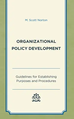 Szervezetpolitikai fejlesztés: Iránymutatások a célok és eljárások meghatározásához - Organizational Policy Development: Guidelines for Establishing Purposes and Procedures