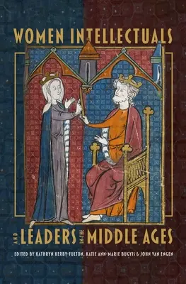 Női értelmiségiek és vezetők a középkorban - Women Intellectuals and Leaders in the Middle Ages