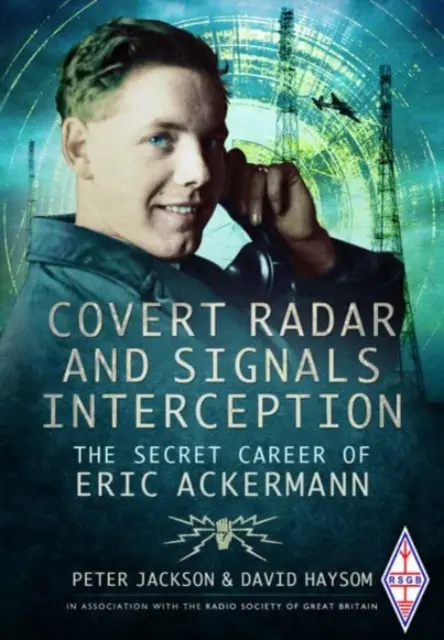 Rejtett radarok és a jelek lehallgatása: Eric Ackermann titkos karrierje - Covert Radar and Signals Interception: The Secret Career of Eric Ackermann