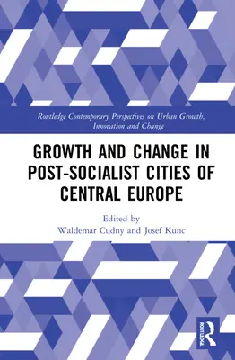 Növekedés és változás Közép-Európa posztszocialista városaiban - Growth and Change in Post-socialist Cities of Central Europe