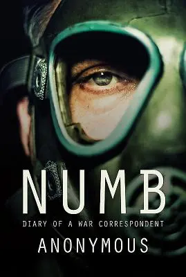 Numb: Egy haditudósító naplója - Numb: Diary of a War Correspondent