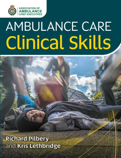 Mentőápolás klinikai készségek - Ambulance Care Clinical Skills