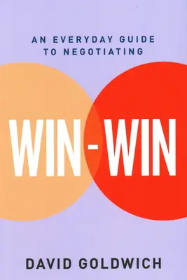 Win-Win: Egy mindennapi útmutató a tárgyalásokhoz - Win-Win: An Everyday Guide to Negotiating