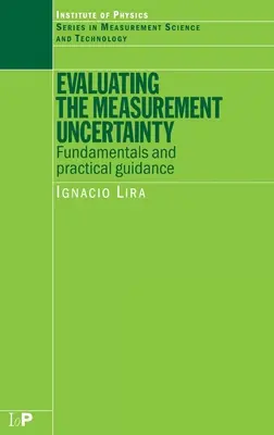 A mérési bizonytalanság értékelése: Alapelvek és gyakorlati útmutatás - Evaluating the Measurement Uncertainty: Fundamentals and Practical Guidance