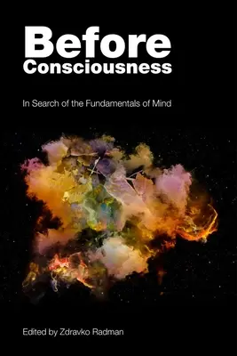 A tudatosság előtt: Az elme alapjait kutatva - Before Consciousness: In Search of the Fundamentals of Mind