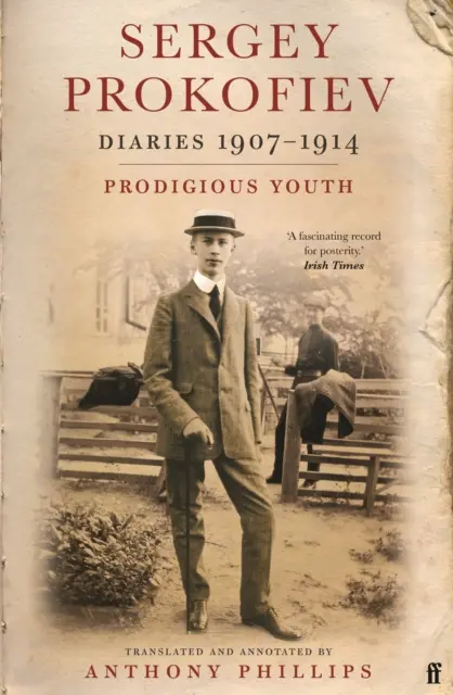 Szergej Prokofjev: Naplók 1907-1914 - Csodálatos ifjúság - Sergey Prokofiev: Diaries 1907-1914 - Prodigious Youth