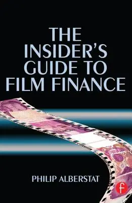 A filmfinanszírozás bennfentes útmutatója - The Insider's Guide to Film Finance