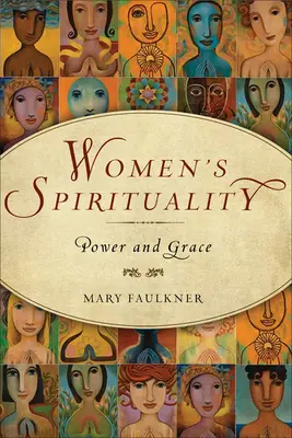 A női spiritualitás: Hatalom és kegyelem - Women's Spirituality: Power and Grace